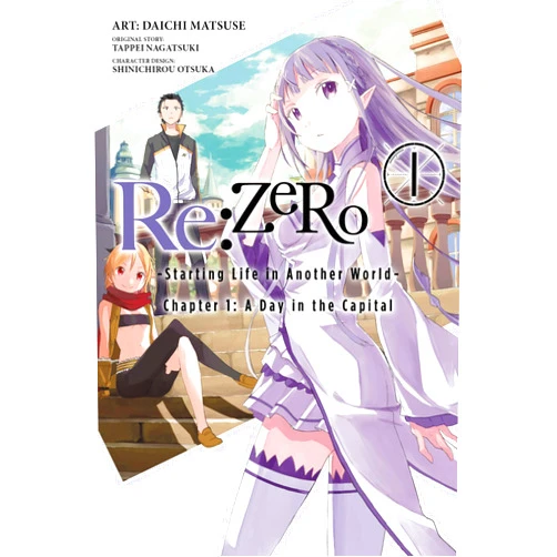 Tappei Nagatsuki,Daichi Matsuse,Shinichirou Otsuka,Bianca Pistillo Re:ZERO, Vol. 1 - manga: -Starting Life in Another World- (Re:ZERO -Starting Life in Another World-, Chapter 1: A Day in the Capital Manga, 1)