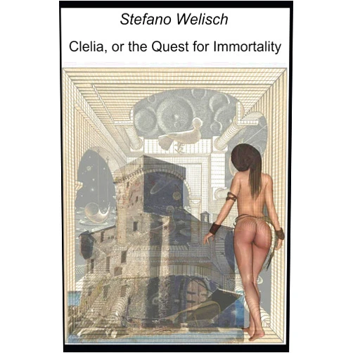 Stefano Welisch Clelia, or the quest for immortality