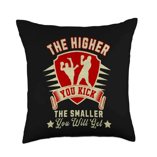 Visit The Kickboxing Gifts The Higher You Kick The Smaller You Will Get-Funny Kickbox Throw Pillow, 18x18, Multicolor