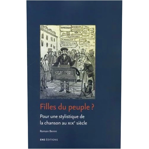 French Edition by Romain Benini (Contributor) Filles du peuple ? - pour une stylistique de la chanson au XIXe siècle