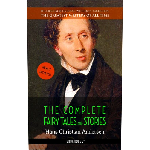 Hans Christian Andersen: The Complete Fairy Tales and Stories (The Greatest Writers of All Time Book 2)
