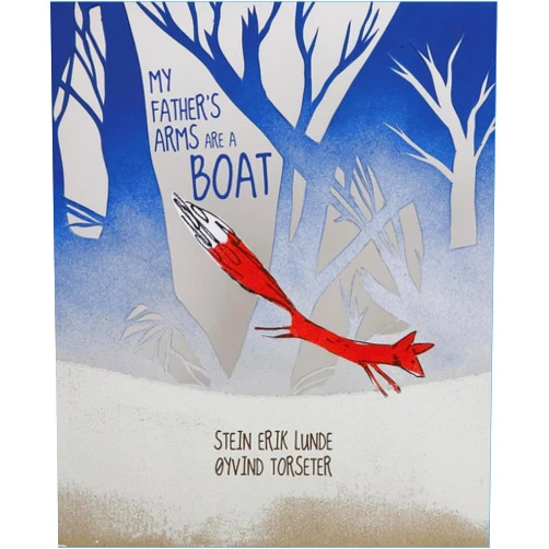 Stein Erik Lunde,Øyvind Torseter,Kari Dickson My Father's Arms Are A Boat