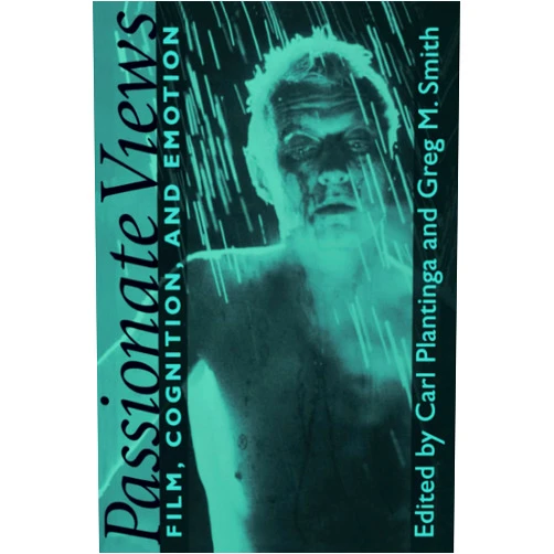 Carl Plantinga,Greg M. Smith Passionate Views: Film, Cognition, and Emotion