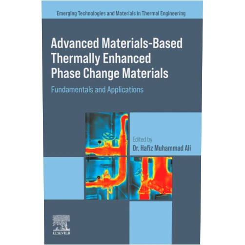 Hafiz Muhammad Ali Advanced Materials based Thermally Enhanced Phase Change Materials: Fundamentals and Applications