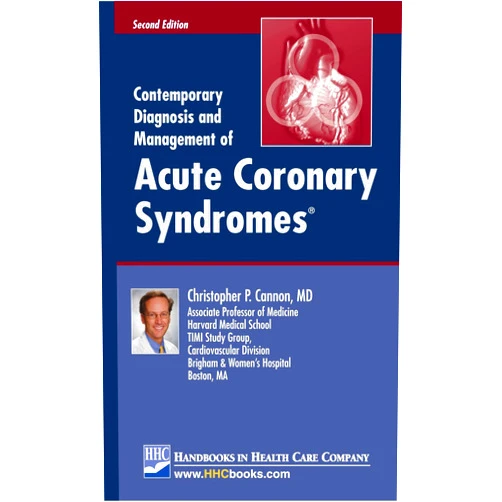 Christopher P. Cannon, MD Contemporary Diagnosis and Management of Acute Coronary Syndromes®, 2nd edition