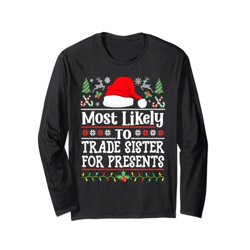 Most Likely To Christmas Matching Family Pajamas T Most likely to trade sister for presents - Christmas Brother Long Sleeve T-Shirt