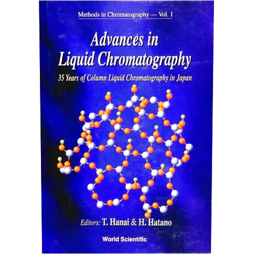 Hiroyuki Hatano,Toshihiko Hanai ADVANCES IN LIQUID CHROMATOGRAPHY: 35 YEARS OF COLUMN LIQUID CHROMATOGRAPHY IN JAPAN (Methods in Chromatography)