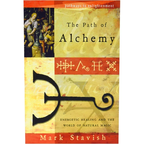 By Mark Stavish (Author) The Path of Alchemy: Energetic Healing & the World of Natural Magic (Pathways to Enlightenment)