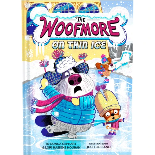Donna Gephart,Lori Haskins Houran,Josh Cleland The Woofmore on Thin Ice (The Woofmore #3)