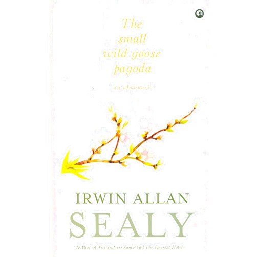 Irwin Allan Sealy Aleph Book Company The Small Wild Goose Pagoda [Hardcover] [May 18, 2014] Irwin Allan Sealy