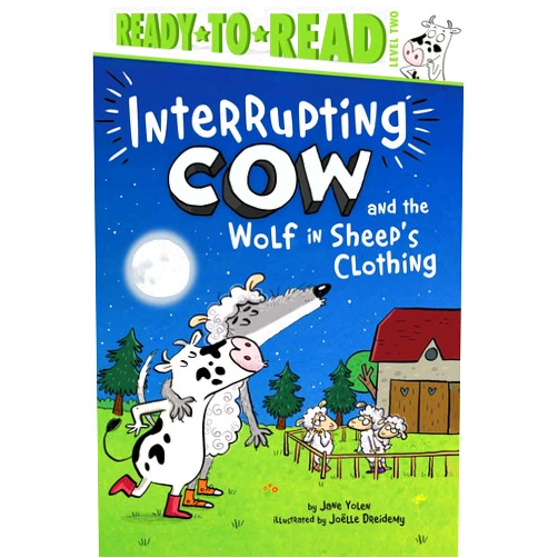 Jane Yolen,Joëlle Dreidemy Interrupting Cow and the Wolf in Sheep's Clothing: Ready-to-Read Level 2
