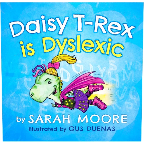 Sarah Moore,Gus Duenas Daisy T-Rex is Dyslexic