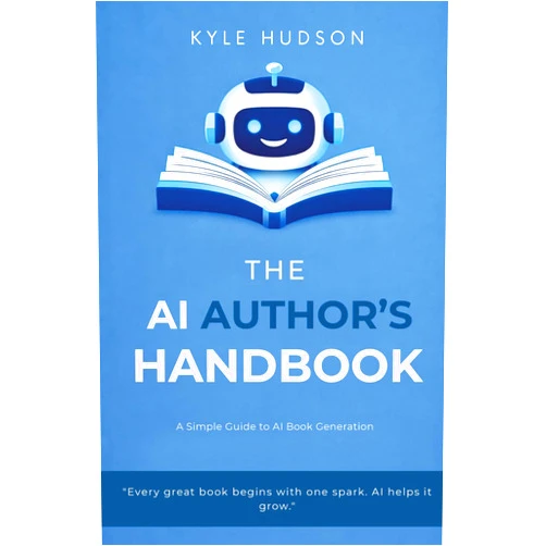 Kyle Hudson The AI Author's Handbook: A Simple Guide to AI Book Generation