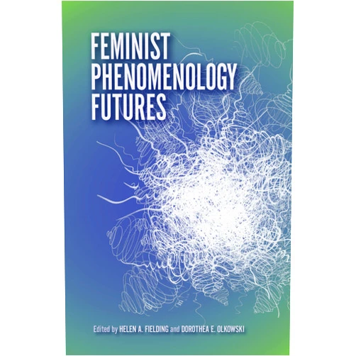 By Helen A. Fielding (Editor), Dorothea E. Olkowski (Editor), Kyoo Lee (Contributor), Lyat Friedman (Contributor), Rachel McCann (Contributor), Debra B. Bergoffen (Contributor), Beata Starwarska (Contributor), Eva-Maria Simms (Contributor), Dolleen Manning (Contributor), Christine Daigle (Contributor), Gail Weiss (Contributor), Christina Schües (Contributor), Annemie Halsema (Contributor), Jenny Slatman (Contributor), Katy Fulfer (Contributor), April Flakne (Contributor), Rita Gardiner (Contributor), Emily S. Lee (Contributor), Silvia Stoller (Contributor) & 15 more Format: Kindle Edition Feminist Phenomenology Futures