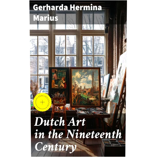 By Gerharda Hermina Marius (Author), Good Press (Editor), Molly Warner (Introduction, Other Contributor), Alexander Teixeira de Mattos (Translator) & 1 more Format: Kindle Edition Dutch Art in the Nineteenth Century: Enriched edition. Exploring the Evolution of Dutch Art in the 19th Century