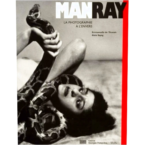 Emmanuelle de L'Ecotais,Alain Sayag Man Ray. La photographie à l'envers