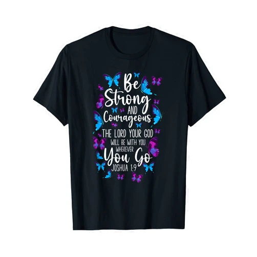 Inspirational Scripture Verse God Faith HD0 Christian Bible Verse Quote Butterfly Joshua 1:9 T-Shirt