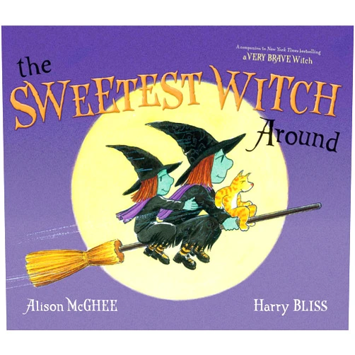 Alison McGhee,Harry Bliss The Sweetest Witch Around