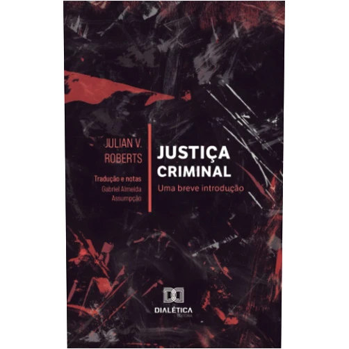 Portuguese Edition by Julian V Roberts (Author) Justiça Criminal: uma breve introdução (Portuguese Edition)