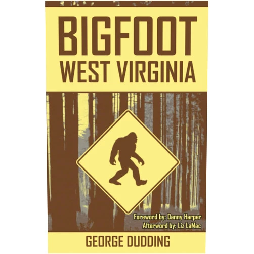 By George Dudding (Author) Bigfoot West Virginia