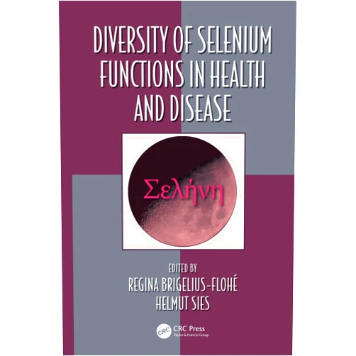 Regina Brigelius-Flohe,Helmut Sies Diversity of Selenium Functions in Health and Disease (Oxidative Stress and Disease, 38)