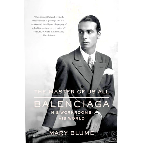 Mary Blume The Master of Us All: Balenciaga, His Workrooms, His World
