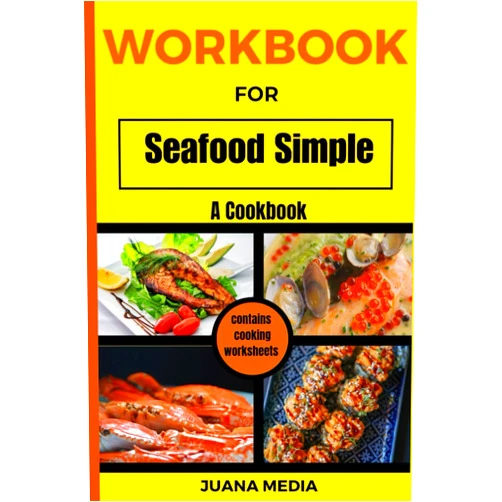 JUANA MEDIA Workbook And Journal for Seafood Simple by Eric Ripert: A Cookbook