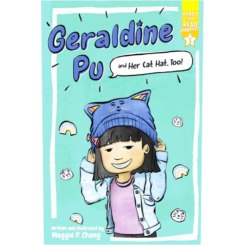 By Maggie P. Chang (Author, Illustrator) Geraldine Pu and Her Cat Hat, Too!: Ready-to-Read Graphics Level 3