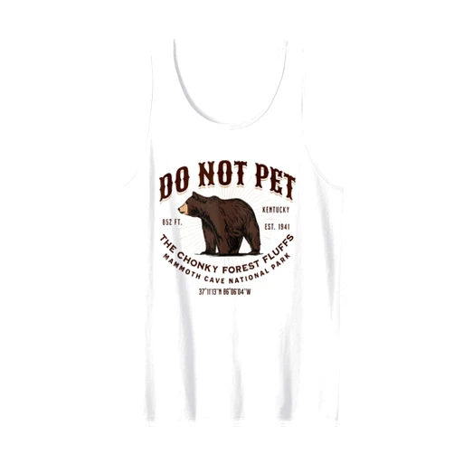 Do Not Pet the Chonky Forest Fluffs Kentucky Mammoth Cave National Park Black Bear Funny Souvenir Tank Top