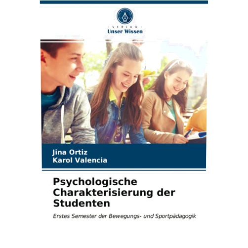 Jina Ortiz,Karol Valencia Psychologische Charakterisierung der Studenten: Erstes Semester der Bewegungs- und Sportpädagogik (German Edition)