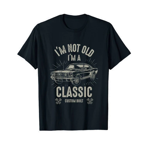 I'm Not Old I'm Classic Funny Car Graphic Ltd. I'm Not Old I'm Classic Funny Car Quote Retro Vintage Car T-Shirt
