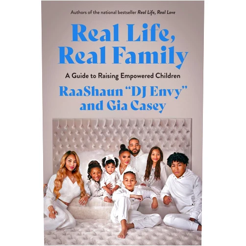 Gia Casey,DJ Envy Real Life, Real Family: A Guide to Raising Empowered Children