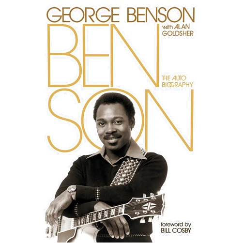 George Benson,Alan Goldsher Benson: The Autobiography