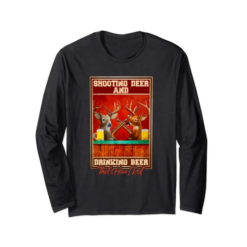 Funny Hunting Lover Beer Drinker - DressedForDuty Shooting Deer And Drinking Beer Funny Hunting Long Sleeve T-Shirt