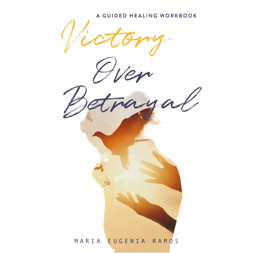 Maria Eugenia Ramos Called to Victory After Betrayal: A Guided Healing Workbook
