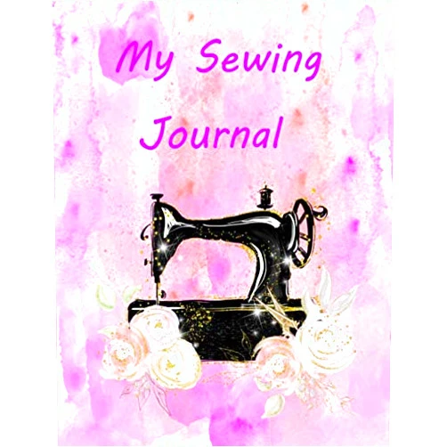 Kelly's Crafty Corner My Sewing Journal: with Project Pages, Wish List, Gifts to Make Templates for your Creations