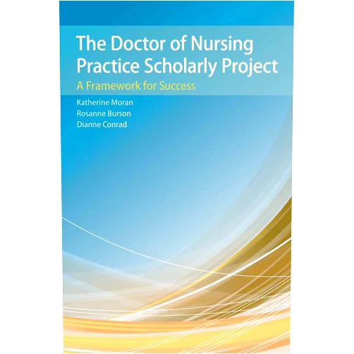 Katherine Moran The Doctor of Nursing Practice Scholarly Project: A Framework for Success