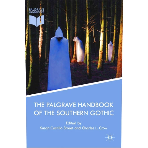 Susan Castillo Street,Charles L. Crow The Palgrave Handbook of the Southern Gothic