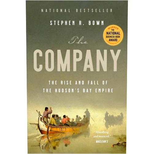 By Stephen Bown (Author) The Company: The Rise and Fall of the Hudson's Bay Empire