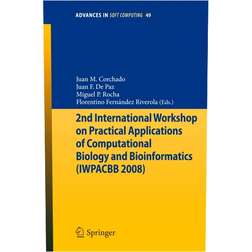 By Juan Manuel Corchado Rodríguez (Editor), Francisco de Paz (Editor), Miguel P. Rocha (Editor), Florentino Fernández Riverola (Editor) & 1 more 2nd International Workshop on Practical Applications of Computational Biology and Bioinformatics (IWPACBB 2008) (Advances in Intelligent and Soft Computing, 49)