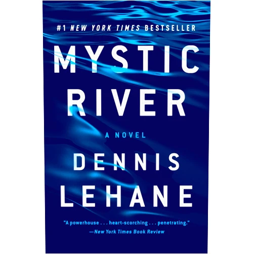 Dennis Lehane Mystic River: A Novel
