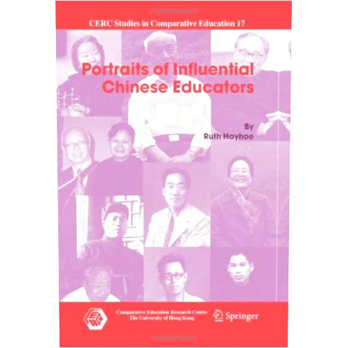 Ruth Hayhoe Portraits of Influential Chinese Educators (CERC Studies in Comparative Education Book 17)