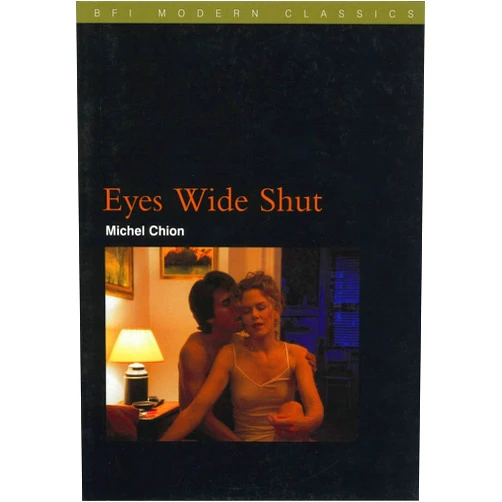 Michel Chion Eyes Wide Shut (BFI Film Classics)