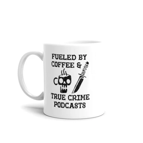 Crazy Dog T-Shirts Fueled By Coffee and True Crime Podcasts Mug Funny Caffeine Online Radio Lovers Novelty Cup-11oz
