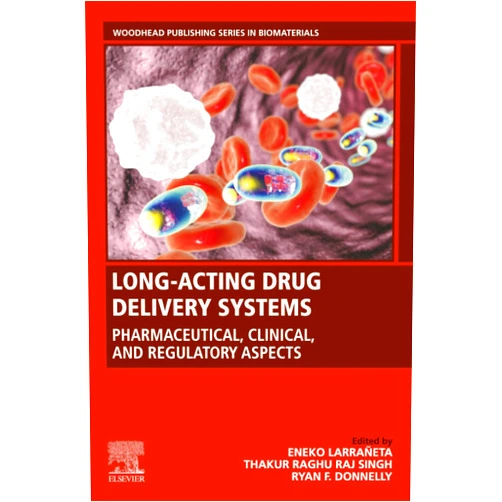 By Eneko Larrañeta (Editor), Thakur Raghu Raj Singh (Editor), Ryan F. Donnelly (Editor) & 0 more Long-Acting Drug Delivery Systems: Pharmaceutical, Clinical, and Regulatory Aspects: Pharmaceutical, Clinical, and Regulatory Aspects (Woodhead Publishing Series in Biomaterials)