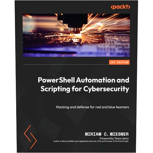 By Miriam C. Wiesner (Author) PowerShell Automation and Scripting for Cybersecurity: Hacking and defense for red and blue teamers
