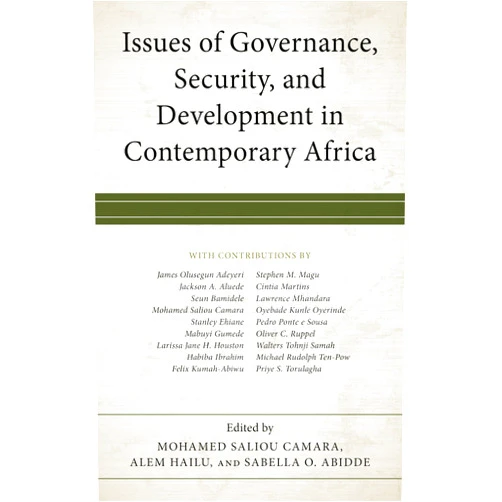 By Mohamed Saliou Camara (Editor), Alem Hailu (Editor), Sabella O. Abidde (Editor), James Olusegun Adeyeri (Contributor), Jackson A. Aluede (Contributor), Seun Bamidele (Contributor), Stanley Ehiane (Contributor), Mabuyi Gumede (Contributor), Larissa Jane H. Houston (Contributor), Habiba Ibrahim (Contributor), Felix Kumah-Abiwu (Contributor), Stephen M. Magu (Contributor), Cíntia Martins (Contributor), Lawrence Mhandara (Contributor), Oyebade Kunle Oyerinde (Contributor), Oliver C. Ruppel (Contributor), Walters Tohnji Samah (Contributor), Pedro Ponte e Sousa (Contributor), Michael Rudolph Ten-Pow (Contributor), Priye S. Torulagha (Contributor) & 17 more Issues of Governance, Security, and Development in Contemporary Africa