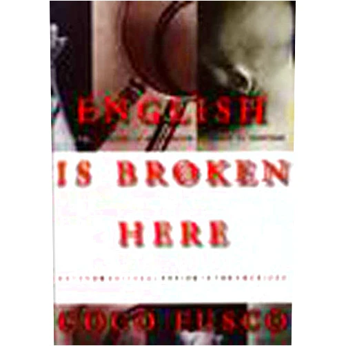 By Coco Fusco (Author) English Is Broken Here: Notes on Cultural Fusion in the Americas