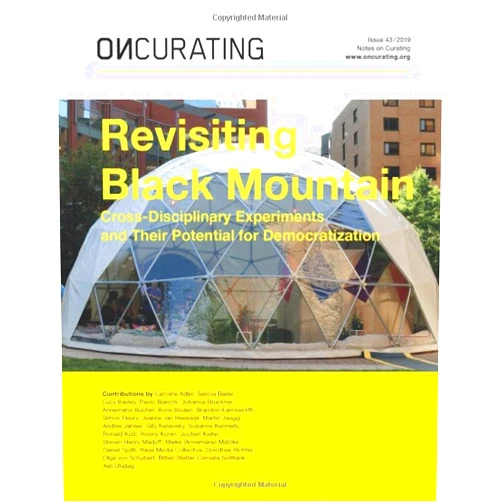 By Dorothee Richter (Author), Steven Henry Madoff (Author), Mieke (Annemarie) Matzke (Author), Raqs Media Collective (Author), Olga von Schubert (Author), Jeanne van Heeswijk (Author), Cornelia Sollfrank (Author), Susanne Kennedy (Author), Jochen Kiefer (Author), Ronald Kolb (Editor) & 7 more OnCurating Issue 43: Revisiting Black Mountain: Cross-Disciplinary Experiments and Their Potential for Democratization