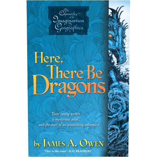 By James A. Owen (Author, Illustrator) Here, There Be Dragons (1) (Chronicles of the Imaginarium Geographica, The)